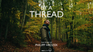 BY A THREAD – The Story of Philipp Hrozek